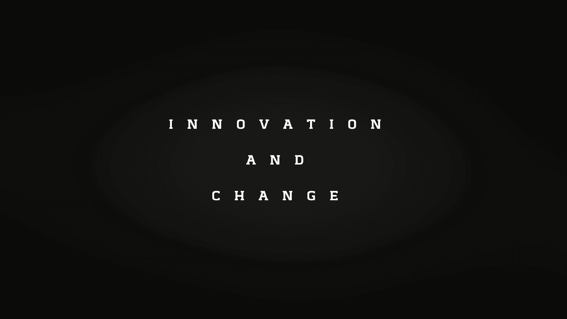 Black background with the words 'Innovation and Change' in white, spaced out vertically.