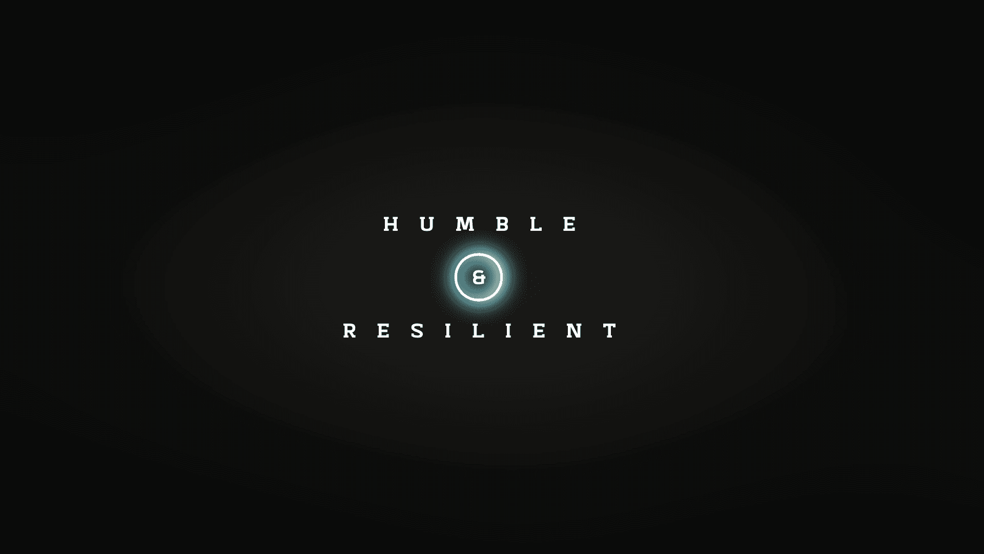 Text 'Humble & Resilient' in glowing light on a dark background.