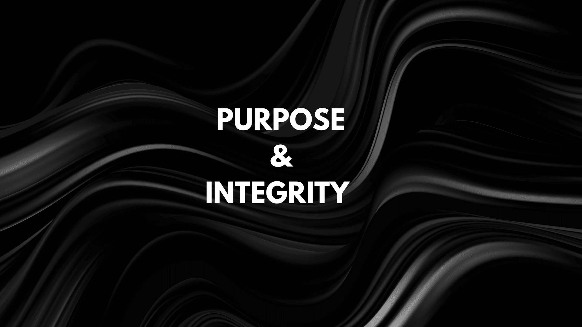 Black abstract background with wavy lines and the words 'Purpose & Integrity' in white text.